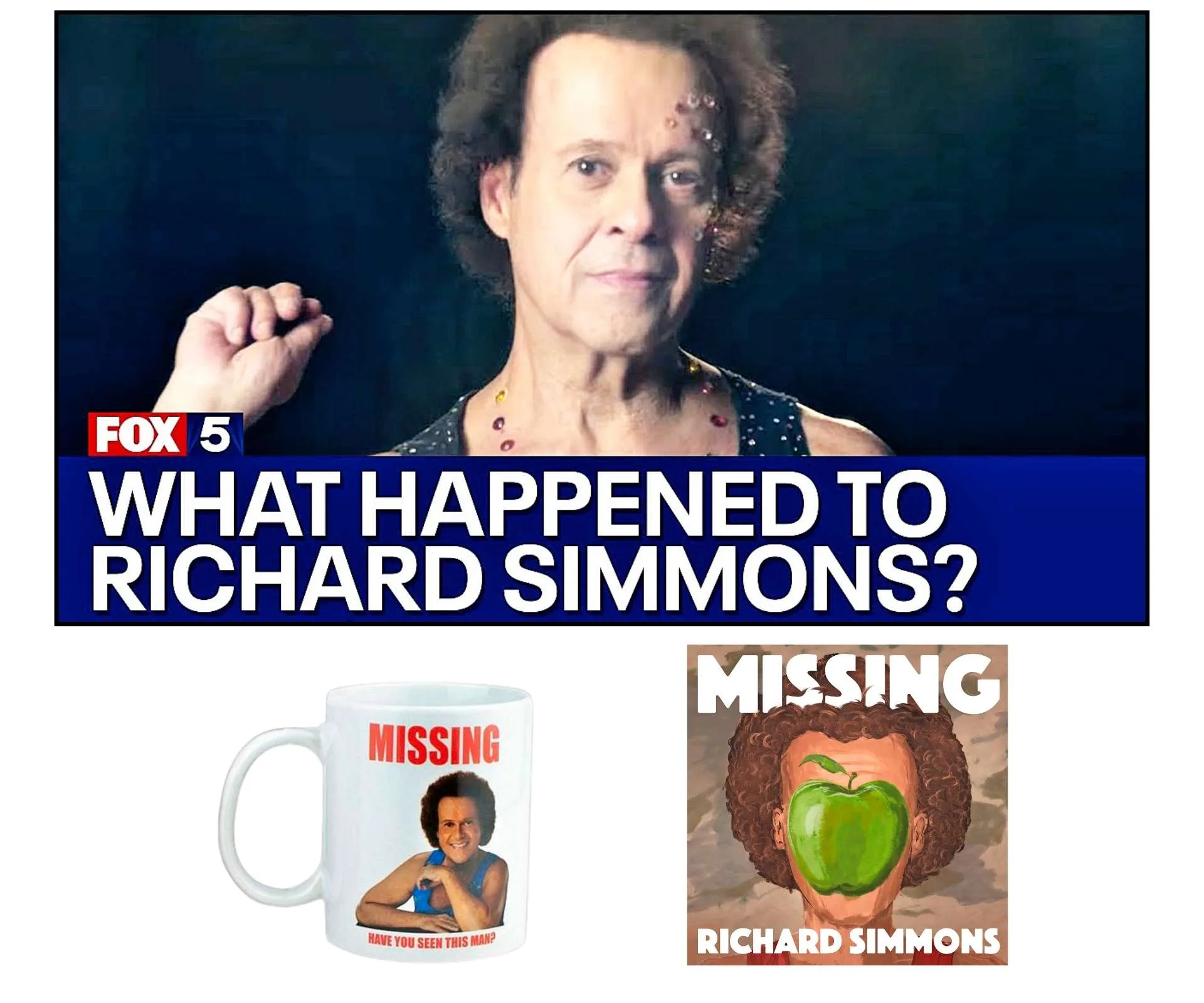 A screenshot of a news article about Richard Simmons going missing, a mug with 'HAVE YOU SEEN THIS MAN' and a Richard's face printed onto it, and the cover image of the Missing Richard Simmons podcast