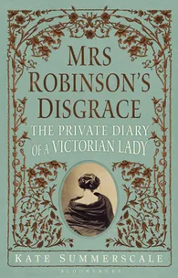 Mrs Robinson’s Disgrace by Kate Summerscale