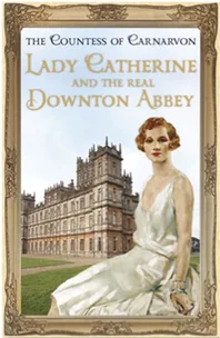 Book club: Lady Catherine And The Real Downton Abbey, Lady Fiona Carnarvon