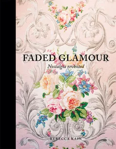 Faded Glamour Nostalgia revisited Rebecca Kain