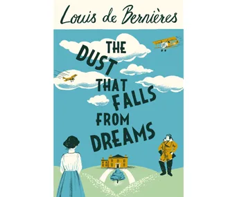 The Dust That Falls from Dreams by Louis de Bernières