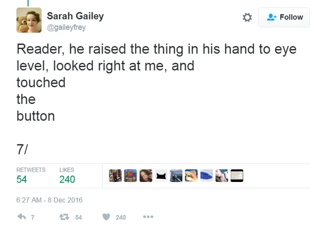 Tweet by Sarah Gailey reads: "Reader, he raised the thing in his hand to eye level, looked right at me, and touched the button."