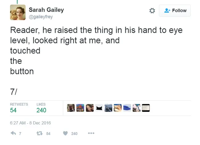 Tweet by Sarah Gailey reads: "Reader, he raised the thing in his hand to eye level, looked right at me, and touched the button."